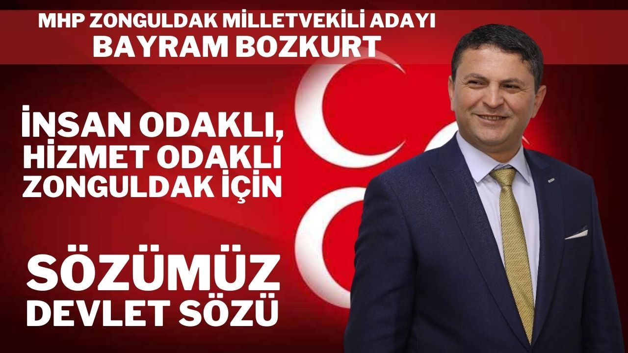 MHP Milletvekili Adayı Bayram Bozkurt: "Zonguldak için sözümüz devlet sözü"