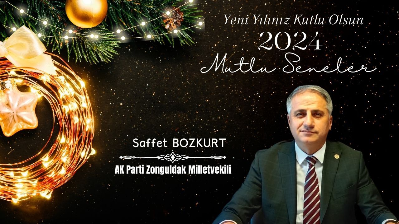 Zonguldak Milletvekili Saffet Bozkurt’un Yeni Yıl Mesajı…