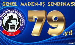 Genel Maden İşçileri Sendikası 79 yaşında...