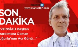ZONSİAD Başkan Yardımcısı Osman Uğurlu’nun Acı Günü...