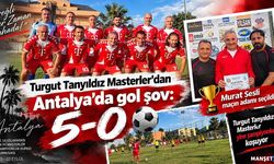 Turgut Tanyıldız Masterler’dan Antalya’da gol şov: 5-0