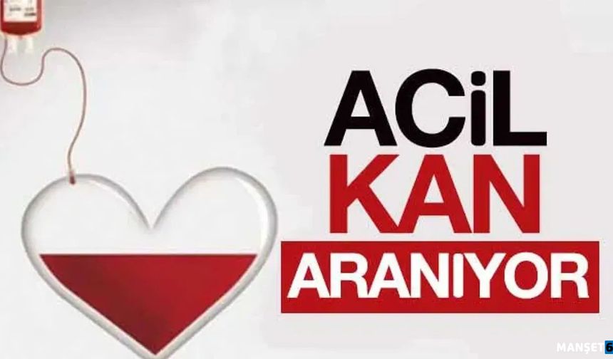 Ameliyatlı hasta için acil kan aranıyor...