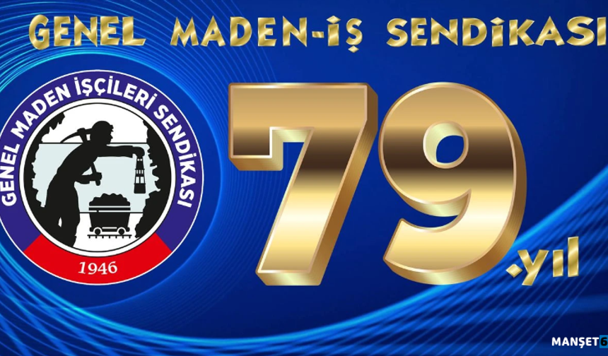 Genel Maden İşçileri Sendikası 79 yaşında...