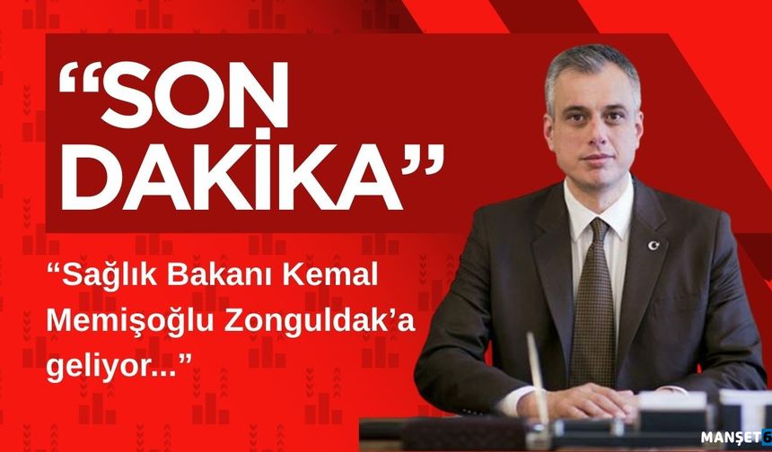 Sağlık Bakanı Kemal Memişoğlu Zonguldak’a geliyor